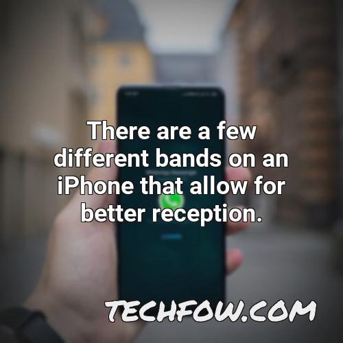 there are a few different bands on an iphone that allow for better reception