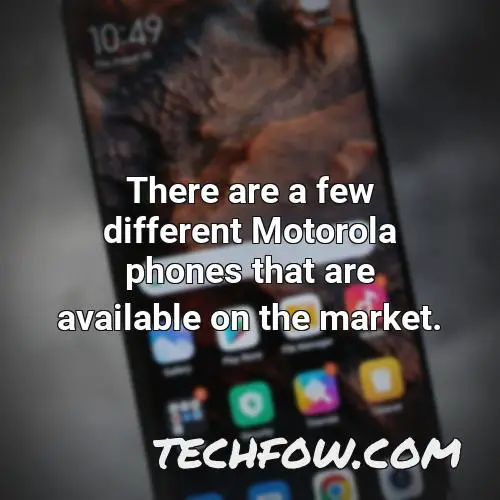 there are a few different motorola phones that are available on the market