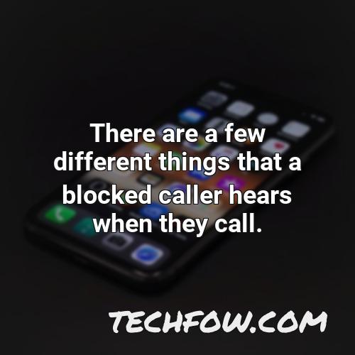 there are a few different things that a blocked caller hears when they call