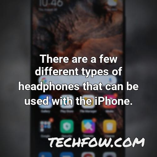 there are a few different types of headphones that can be used with the iphone