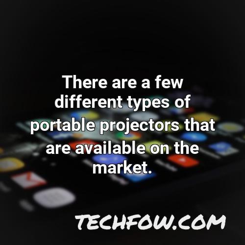 there are a few different types of portable projectors that are available on the market