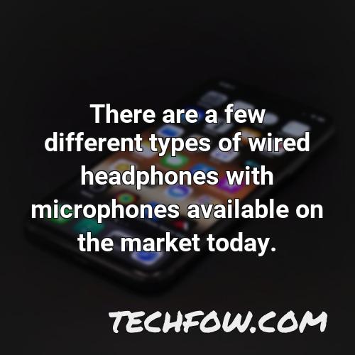 there are a few different types of wired headphones with microphones available on the market today