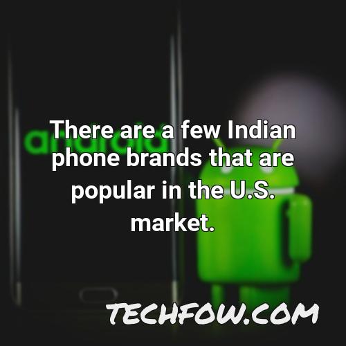 there are a few indian phone brands that are popular in the u s market