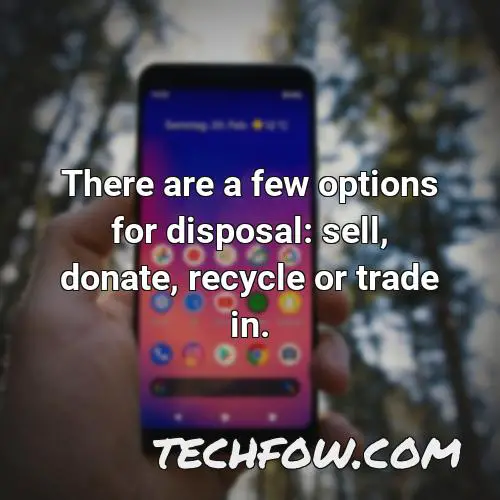 there are a few options for disposal sell donate recycle or trade in