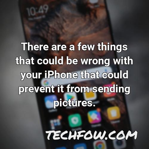 there are a few things that could be wrong with your iphone that could prevent it from sending pictures