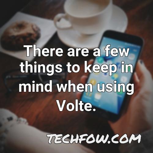 there are a few things to keep in mind when using volte