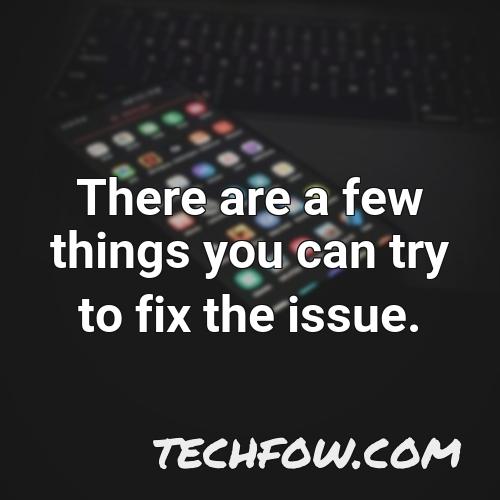 there are a few things you can try to fix the issue