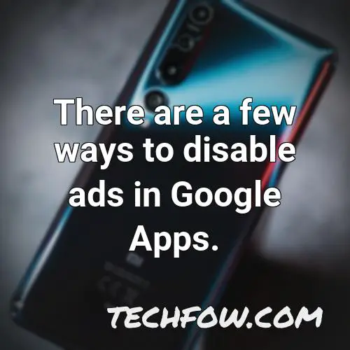 there are a few ways to disable ads in google apps