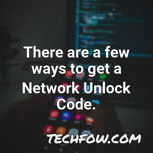 there are a few ways to get a network unlock code