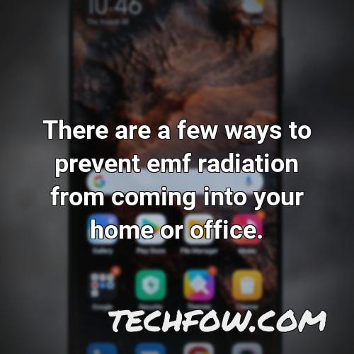 there are a few ways to prevent emf radiation from coming into your home or office