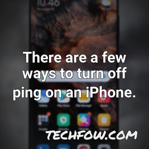 there are a few ways to turn off ping on an iphone