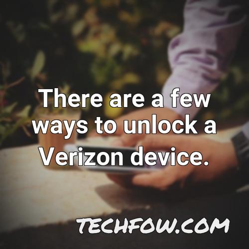 there are a few ways to unlock a verizon device