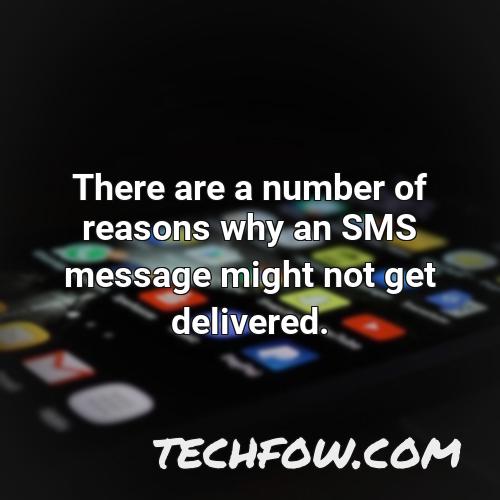 there are a number of reasons why an sms message might not get delivered