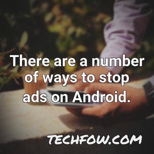 there are a number of ways to stop ads on android