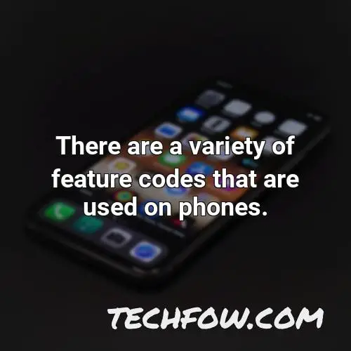 there are a variety of feature codes that are used on phones