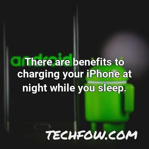 there are benefits to charging your iphone at night while you sleep