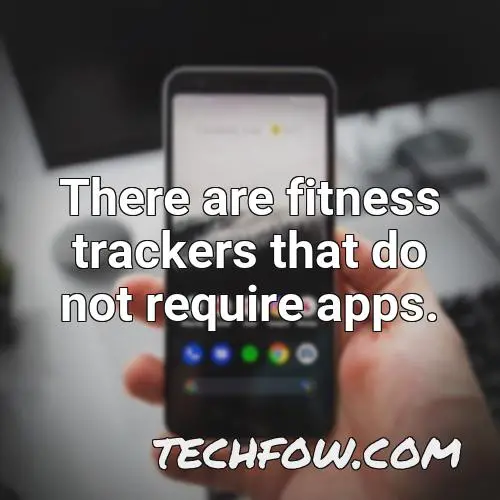 there are fitness trackers that do not require apps