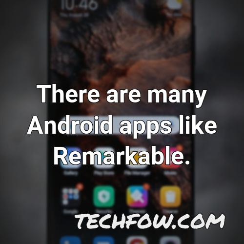 there are many android apps like remarkable