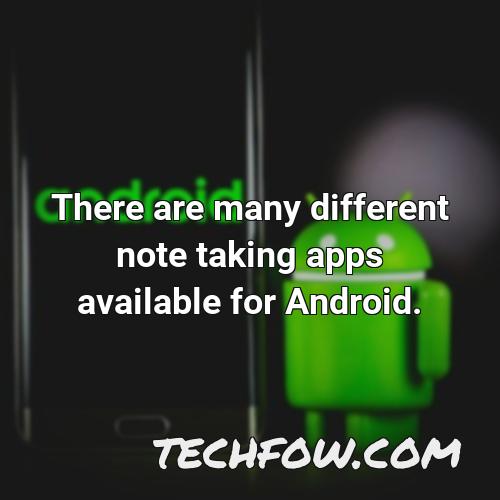there are many different note taking apps available for android