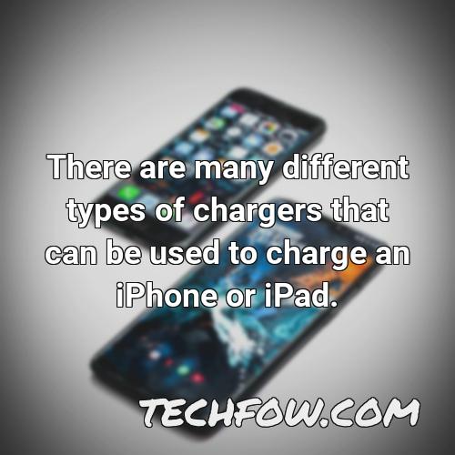 there are many different types of chargers that can be used to charge an iphone or ipad