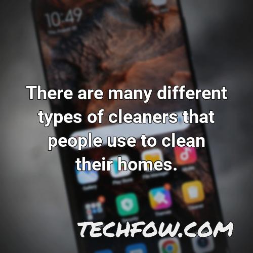 there are many different types of cleaners that people use to clean their homes
