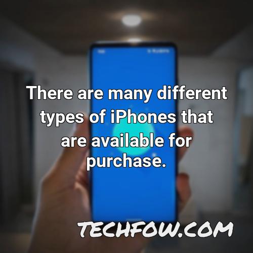 there are many different types of iphones that are available for purchase