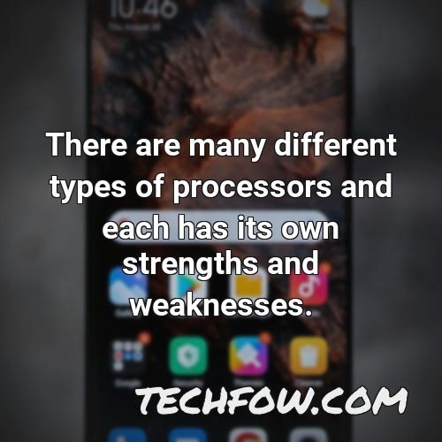there are many different types of processors and each has its own strengths and weaknesses