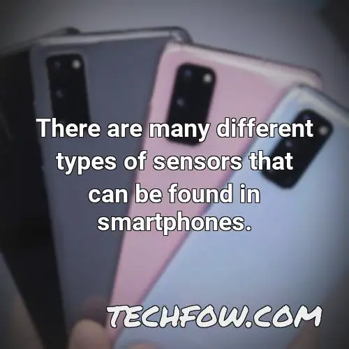 there are many different types of sensors that can be found in smartphones
