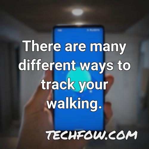 there are many different ways to track your walking