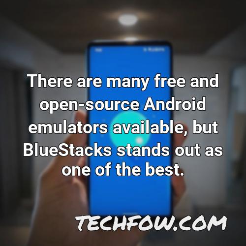 there are many free and open source android emulators available but bluestacks stands out as one of the best