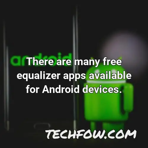 there are many free equalizer apps available for android devices