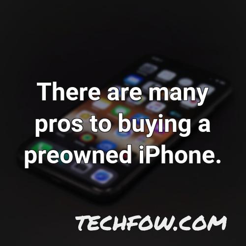 there are many pros to buying a preowned iphone