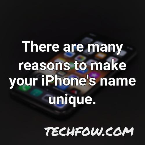there are many reasons to make your iphone s name unique