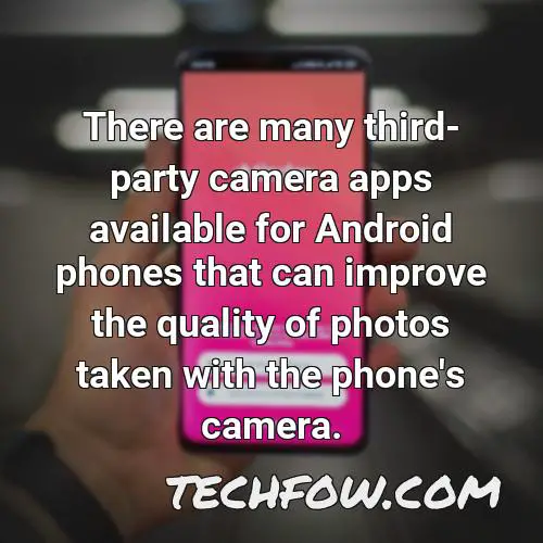 there are many third party camera apps available for android phones that can improve the quality of photos taken with the phone s camera