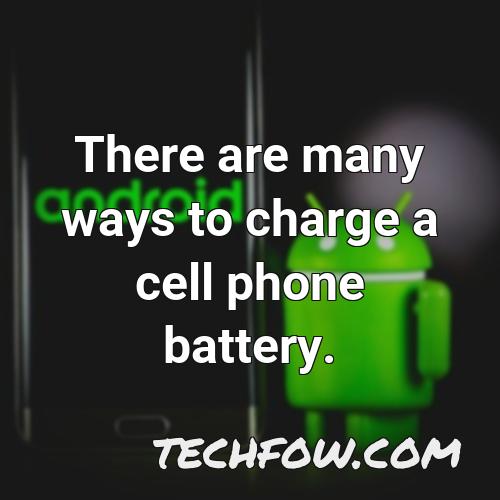 there are many ways to charge a cell phone battery