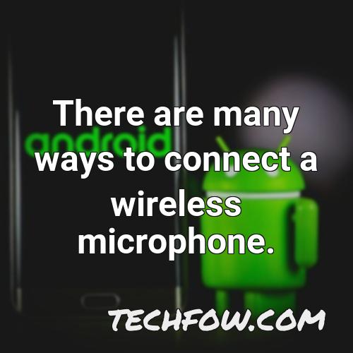 there are many ways to connect a wireless microphone