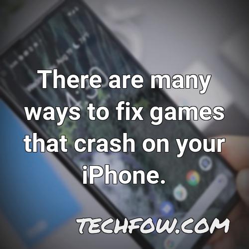 there are many ways to fix games that crash on your iphone