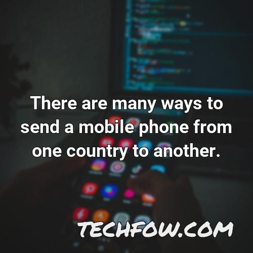 there are many ways to send a mobile phone from one country to another