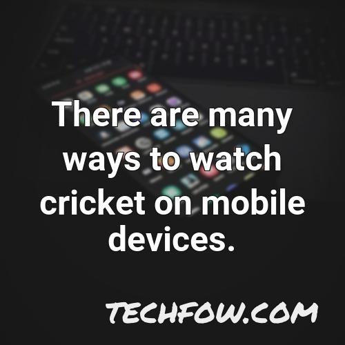 there are many ways to watch cricket on mobile devices