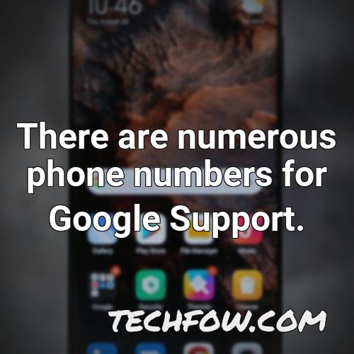 there are numerous phone numbers for google support