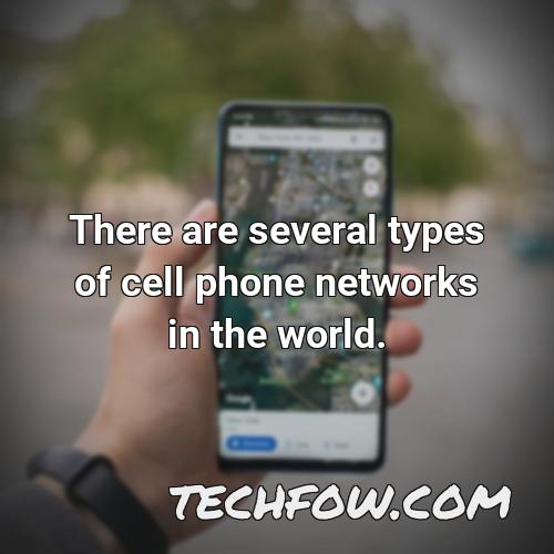 there are several types of cell phone networks in the world