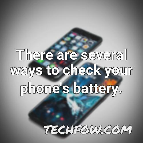 there are several ways to check your phone s battery