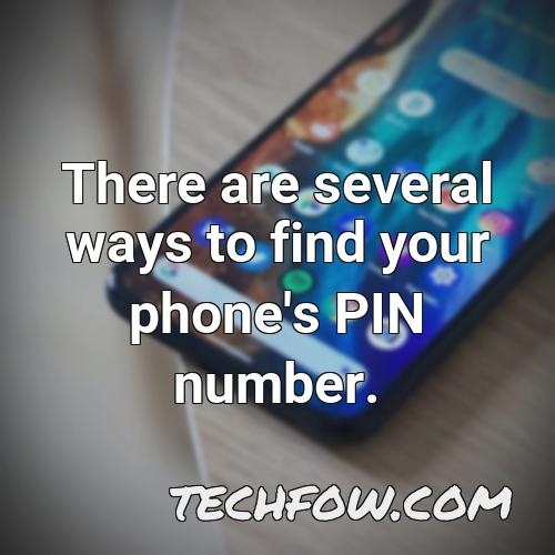 there are several ways to find your phone s pin number