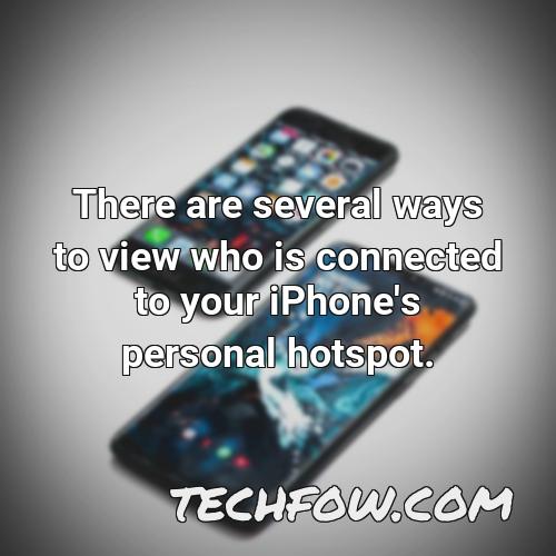 there are several ways to view who is connected to your iphone s personal hotspot