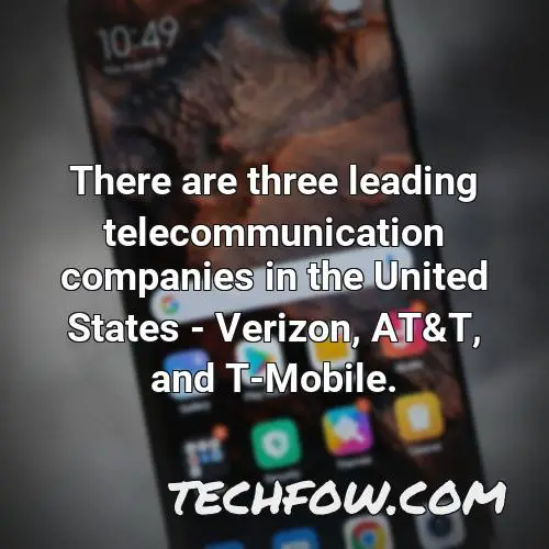 there are three leading telecommunication companies in the united states verizon at t and t mobile