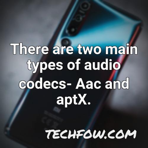 there are two main types of audio codecs aac and aptx 1