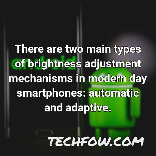 there are two main types of brightness adjustment mechanisms in modern day smartphones automatic and adaptive