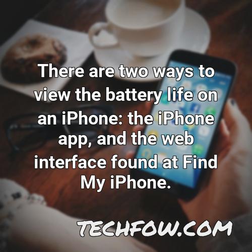 there are two ways to view the battery life on an iphone the iphone app and the web interface found at find my iphone