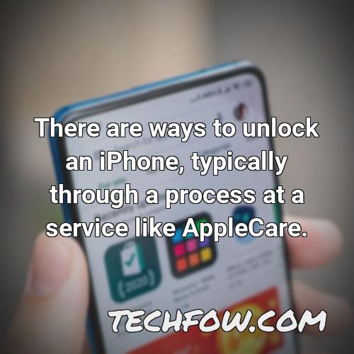 there are ways to unlock an iphone typically through a process at a service like applecare