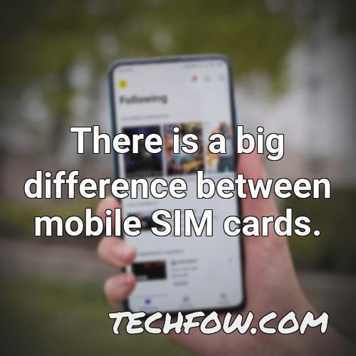there is a big difference between mobile sim cards